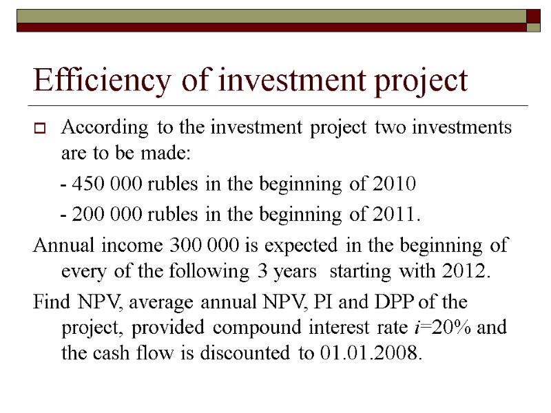 Efficiency of investment project According to the investment project two investments are to be